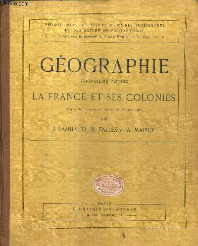GEOGRAPHIE TROISIEME ANNEE LA FRANCE ET SES COLONIES / 8E EDITION CONFORME AUX NOUVEAUX PROGRAMMES DU 18 AOUT 1920.