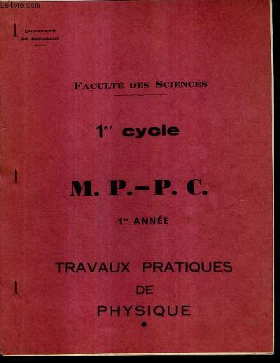 FACULTE DES SCIENCES 1ER CYCLE M.-P. - P.C. 1RE ANNEE TRAVAUX PRATIQUES DE PHYSIQUE.