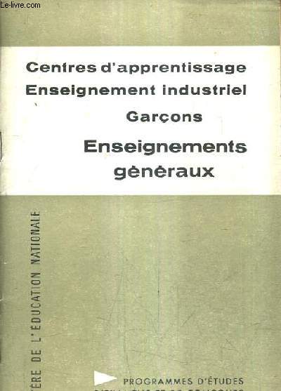 CENTRES D'APPRENTISSAGE ENSEIGNEMENT INDUSTRIEL GARCONS ENSEIGNEMENTS GENERAUX - PROGRAMMES D'ETUDES D'EXAMENS ET DE CONCOURS.