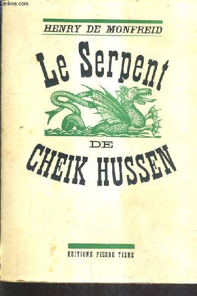 LE SERPENT DE CHEIK HUSSEN - SOUVENIRS ET LEGENDES.