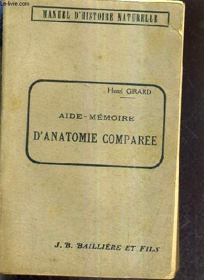 AIDE MEMOIRE D'ANATOMIE COMPAREE - MANUEL D'HISTOIRE NATURELLE.