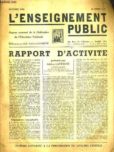 L'ENSEIGNEMENT PUBLIC 6E ANNEE N1 OCTOBRE 1950 - Rapport d'activit prsent par Adrien Lavergne - rapport financier - prparation des travaux du congrs fdral - orientation syndicale - la rforme de l'enseignement - projet de motion etc...