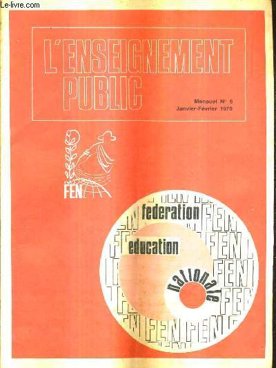 L'ENSEIGNEMENT PUBLIC N6 JANVIER FEVRIER 1970 - Actualits fdrales - action laque - dossier social : la convention E.G.F - information et ducation sexuelles - etc.