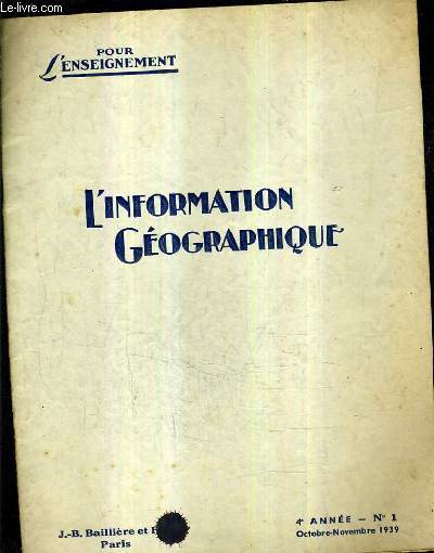 POUR L'ENSEIGNEMENT - L'INFORMATION GEOGRAPHIQUE 4E ANNEE N1 OCTOBRE NOVEMBRE 1939 -