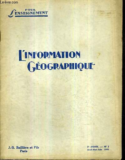 POUR L'ENSEIGNEMENT - L'INFORMATION GEOGRAPHIQUE N3 5E ANNEE AVRIL MAI JUIN 1941 - Les genres de vie dans le levant mditrranen - relief calcaire et phnomnes karstiques - la gographie et la jeunesse - pour prparer un cours de climatologie etc.