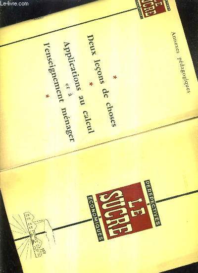 LE SUCRE - PERSPECTIVES ECONOMIQUES + ANNEXES PEDAGOGIQUES DEUX LECONS DE CHOSES APPLICATYION AU CALCUL ET A L'ENSEIGNEMENT MENAGER.