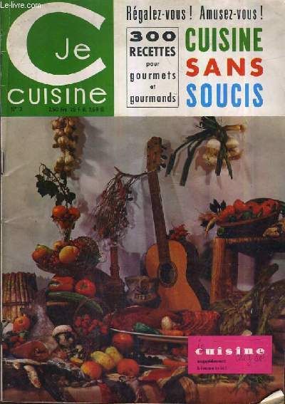 JE CUISINE N3 JUILLET AOUT 1964 - LA CUISINE CHEZ SOI - CUISINE SANS SOUCIS 300 RECETTES POUR GOURMETS ET GOURMANDS.
