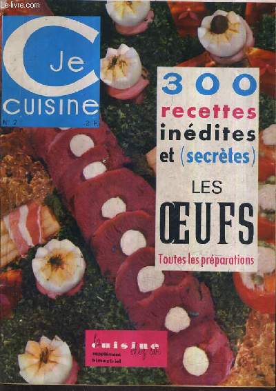 JE CUISINE N2 MAI JUIN 1964 - LA CUISINE CHEZ SOI - 300 RECETTES INEDITES ET SECRETES LES OEUFS TOUTES LES PREPARATIONS.