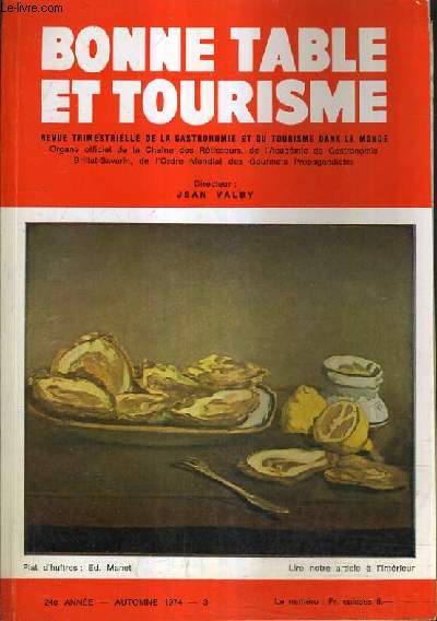 BONNE TABLE ET TOURISME - 24E ANNEE AUTOMNE 1974 - Chapite du benelux, du poitou, du maroc, du canada - la grande saison des huitres - voyage autour de ma cave - rtis et grillades - une poire pour la soif etc...