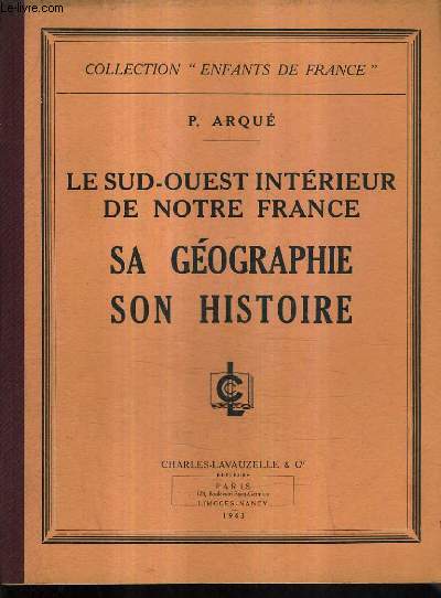 LE SUD OUEST INTERIEUR DE NOTRE FRANCE SA GEOGRAPHIE SON HISTOIRE.