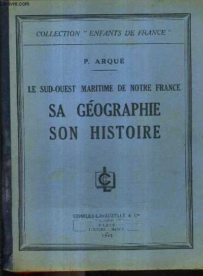 LE SUD OUEST MARITIME DE NOTRE FRANCE SA GEOGRAPHIE SON HISTOIRE.