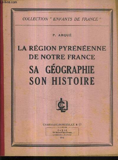 LA REGION PYRENEENNE DE NOTRE FRANCE SA GEOGRAPHIE SON HISTOIRE.