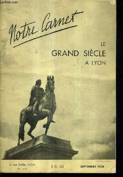 NOTRE CARNET LE GRAND SIECLE A LYON N°372 SEPTEMBRE 1938.