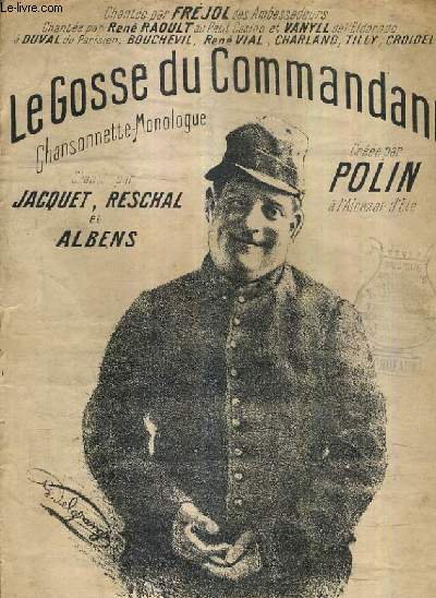 LE GOSSE DU COMMANDANT - CHANSONETTE MONOLOGUE - CHANTEE PAR FREJOL RENE RAOULT VANYLL BOUCHEVIL VIAL CHARLAND TILLY CROIDEL - PAROLES DE RIMBAULT ET DESMARETS - MUSIQUE DE BOUSSAGOL ET RIMBAULT.