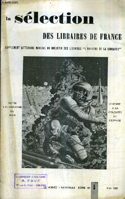 LA SELECTION DES LIBRAIRES DE FRANCE N5 13E ANNEE NOUVELLE SERIE 1962 - l'homme a la conqute de l'espace - les dames de sibrie par Troyat - les remparts de cadix par Peyr - l'ile par Merle - le dieu des chevaux par le quintrec - mobile par Butor etc.