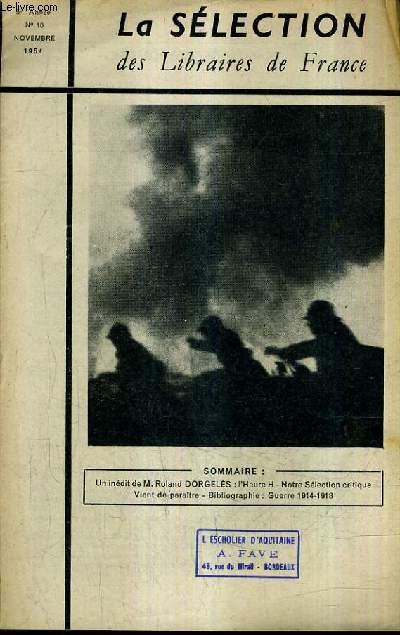 LA SELECTION DES LIBRAIRES DE FRANCE N10 5E ANNEE NOVEMBRE 1954 - un indit de M.Roland Dorgels : l'heure H - Guerrre 1914-1918 - rue basse par Dujardin - les portes dauphines par Carrouges - pronto par Margaret Kennedy etc.