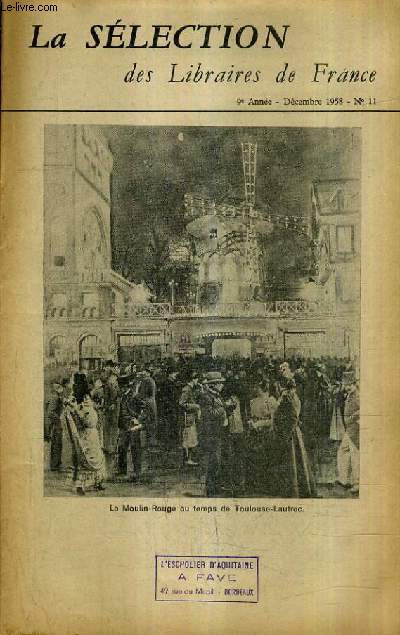 LA SELECTION DES LIBRAIRES DE FRANCE N11 DECEMBRE 1958 9E ANNEE - pourquoi ai je crit la vie de toulouse lautrec par Perruchot - la barre de corail par Gascar - le prisonnier par Pingaud - l'empire cleste par Mallet Joris etc.