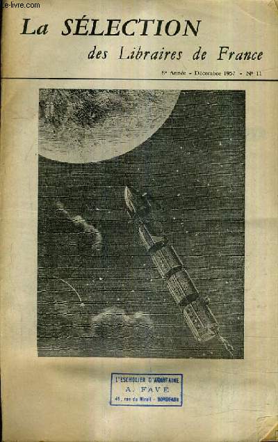 LA SELECTION DES LIBRAIRES DE FRANCE N11 DECEMBRE 1957 - 8E ANNEE - le droit d'asile par Schreiber - la fabrique du roi par Clancier - la giutare par Del castillo - journal de don juan par Mourgue - journal de anne frank etc.