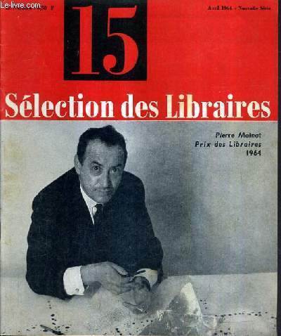 SELECTION DES LIBRAIRES N15 AVRIL 1964 NOUVELLE SERIE - Ce que je crois par Guhenno - un amour par Buzzati - la rvolution psychanalytique par Robert Marthe - les caractres de la bruyre - jean descola les conquistadors - avec pierre moinot etc.