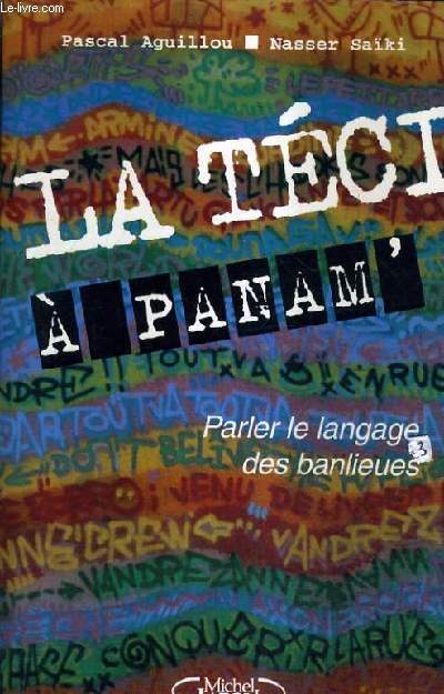 LA TECI A PANAM - PARLER LE LANGAGE DES BANLIEUES.