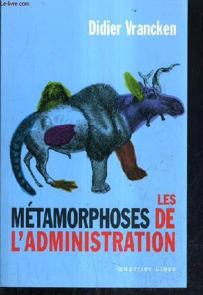 LES METAMORPHOSES DE L'ADMINISTRATION.
