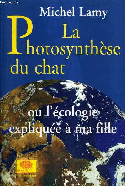 LA PHOTOSYNTHESE OU L'ECOLOGIE EXPLIQUEE A MA FILLE.