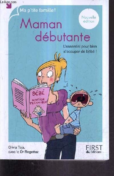 MAMAN DEBUTANTE - L'ESSENTIEL POUR BIEN S'OCCUPER DE BEBE.