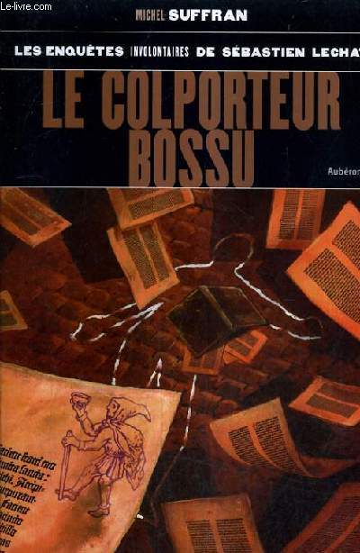 LES ENQUETES INVOLONTAIRES DE SEBASTIEN LECHAT - LE COLPORATEUR BOSSU.