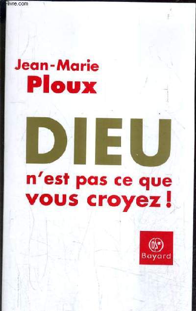 DIEU N'EST PAS CE QUE VOUS CROYEZ !.