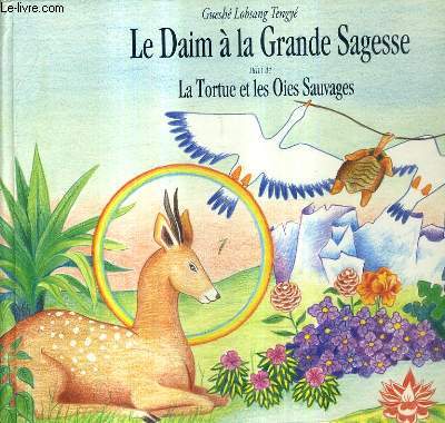 LE DAIM A LA GRANDE SAGESSE SUIVI DE LA TORTUE ET LES OIES SAUVAGES.