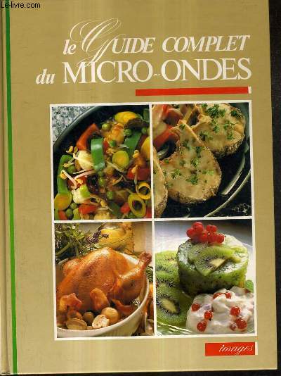 LE GUIDE COMPLET DU MICRO ONDES 200 RECETTES POUR LES MICRO ONDES ET LES FOURS MUTLI FONCTIONS IMAGES.