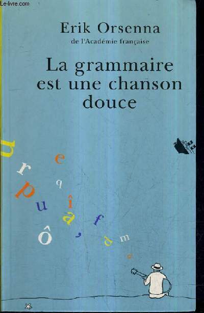 LA GRAMMAIRE EST UNE CHANSON DOUCE.