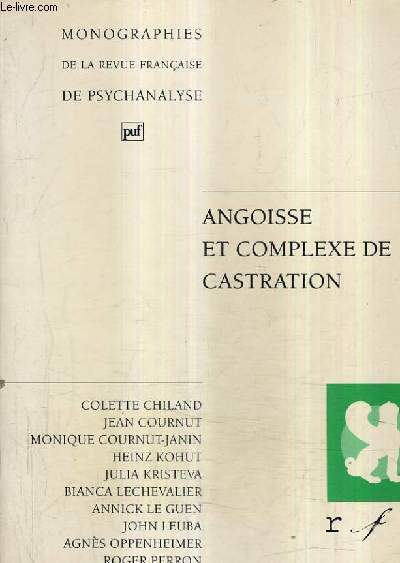 ANGOISSE ET COMPLEXE DE CASTRATION - MONOGRAPHIES DE LA REVUE FRANCAISE DE PSYCHANALYSE.
