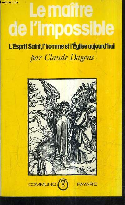 LE MAITRE DE L'IMPOSSIBLE L'ESPRIT SAINT L'HOMME ET L'EGLISE AUJOURD'HUI.