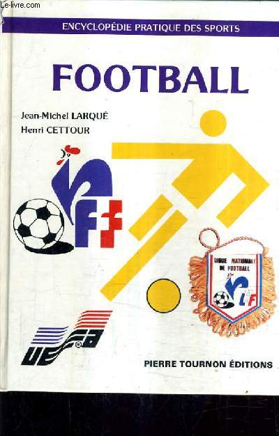 FOOTBALL SES REGLES SON LANGAGE SON ORGANISATION - ENCYCLOPEDIE PRATIQUE DES SPRTS.