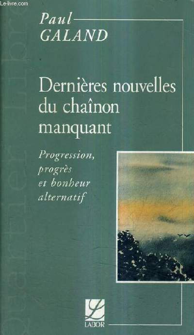 DERNIERES NOUVELLES DU CHAINON MANQUANT - PROGRESSION PROGRES ET BONHEUR ALTERNATIF.