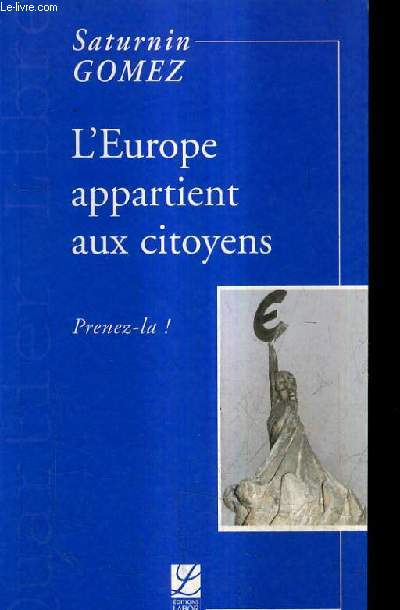 L'EUROPE APPARTIENT AUX CITOYENS PRENEZ LA.