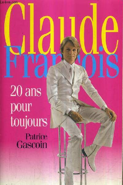 CLAUDE FRANCOIS 20 ANS POUR TOUJOURS.