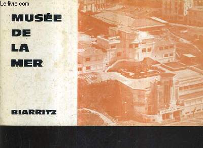 GUIDE OFFICIEL DU MUSEE DE LA MER DE BIARRITZ.