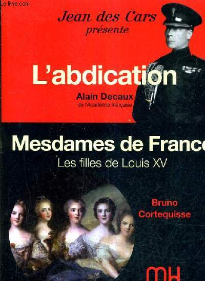 L'ABDICATION - MESDAMES DE FRANCE LES FILLES DE LOUIS XV.