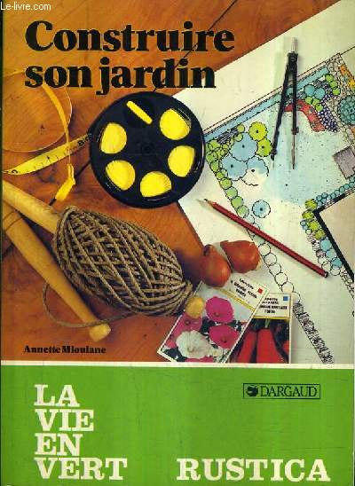 CONSTRUIRE SON JARDIN / 5E EDITION.
