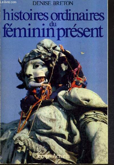 HISTOIRE ORDINAIRES DU FEMININ PRESENT.
