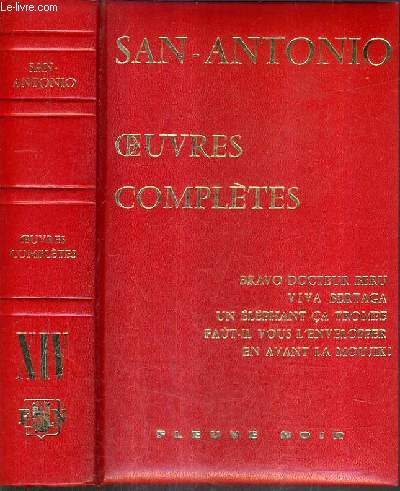 OEUVRES COMPLETES DE SAN ANTONIO - BRAVO DOCTEUR BERU - VIVA BERTAGA - UN ELEPHANT CA TROMPE - FAUT IL VOUS L'ENVELOPPER - EN AVANT LA MOUJIK .