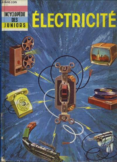 ELECTRICITE - ENCYCLOPEDIE DES JUNIORS.