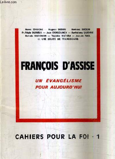FRANCOIS D'ASSISE UN EVANGELISME POUR AUJOURD'HUI - CAHIERS POUR LA FOI N1.