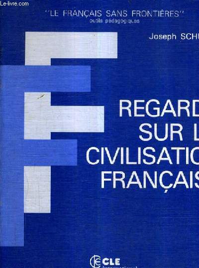 REGARDS SUR LA CIVILISATION FRANCAISE - OUTILS PEDAGOGIQUES.
