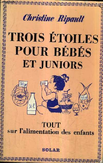 TROIS ETOILES POUR BEBES ET JUNIORS - TOUT SUR L'ALIMENTATION DES ENFANTS.