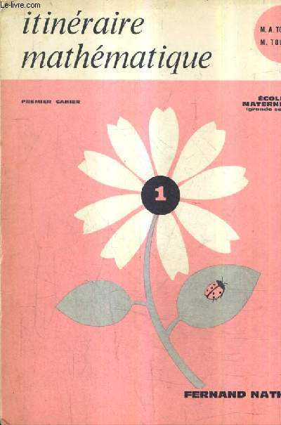 ITINERAIRE MATHEMATIQUE - PREMIER CAHIER - ECOLES MATERNELLES GRANDE SECTION.