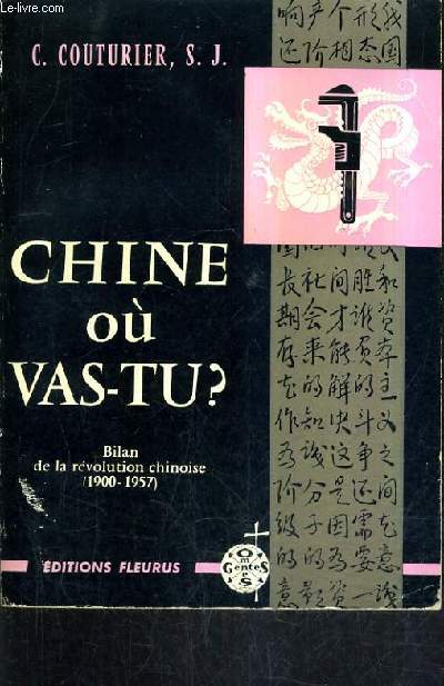 CHINE OU VAS TU ? BILAN DE LA REVOLUTION CHINOISE 1900-1957.