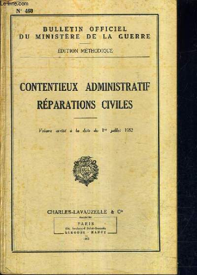 BULLETIN OFICIEL DU MINISTERE DE LA GUERRE - EDITION METHODIQUE - CONTENTIEUX ADMINISTRATIF REPARATIONS CIVILES - N460.